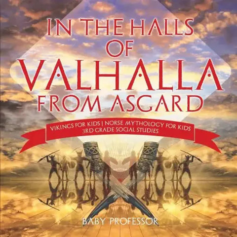 In the Halls of Valhalla from Asgard - Vikings for Kids Norse Mythology for Kids 3rd Grade Social Studies