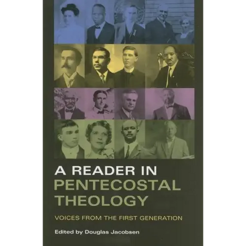 A Reader in Pentecostal Theology: Voices from the First Generation