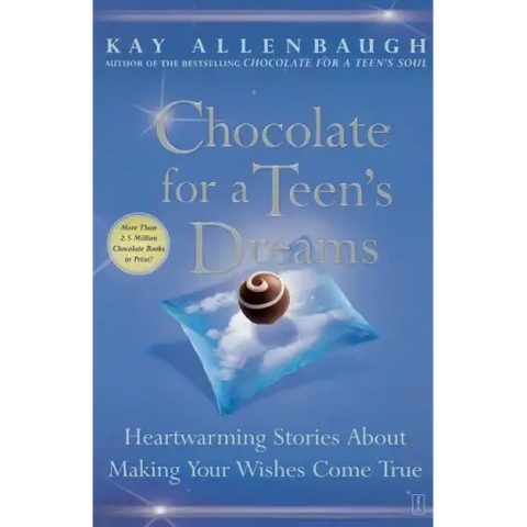 Chocolate for a Teen's Dreams: Heartwarming Stories about Making Your Wishes Come True