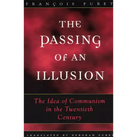 The Passing of an Illusion: The Idea of Communism in the Twentieth Century