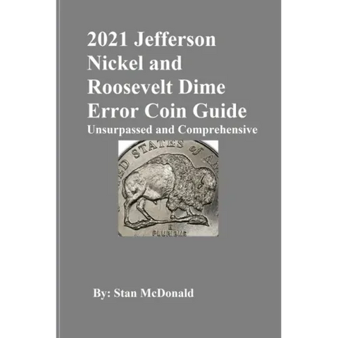 2021 Jefferson Nickel and Roosevelt Dime Error Coin Guide: Unsurpassed and Comprehensive