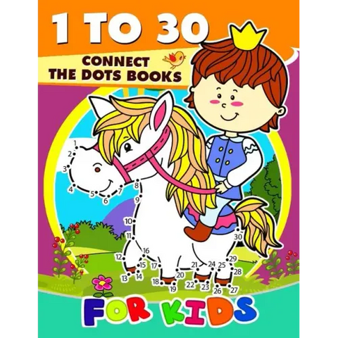 1 to 30 Connect the Dots Books for Kids: Activity book for boy, girls, kids Ages 2-4,3-5,4-8 connect the dots, Coloring book, Dot to Dot