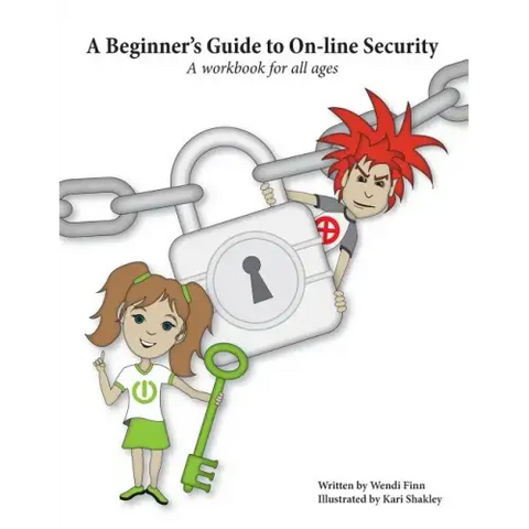 A Beginner's Guide to On-line Security: A workbook for all ages