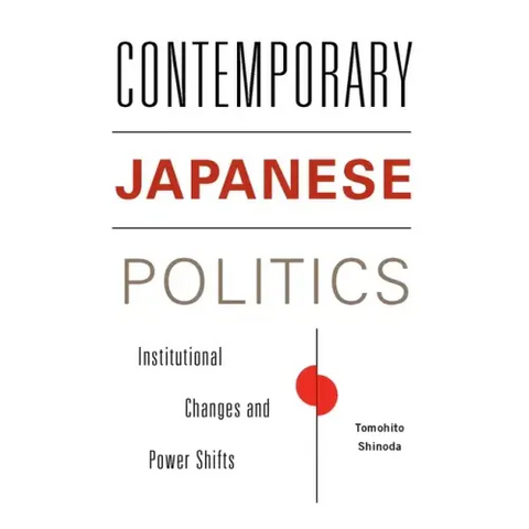 Contemporary Japanese Politics: Institutional Changes and Power Shifts