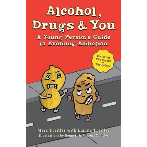 Alcohol, Drugs & You: A Young Person's Guide to Avoiding Addiction