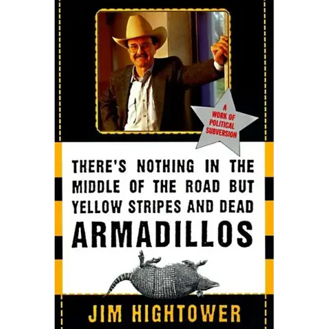 There's Nothing in the Middle of the Road But Yellow Stripes and Dead Armadillos: A Work of Political Subversion