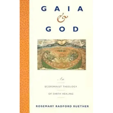 Gaia and God: An Ecofeminist Theology of Earth Healing