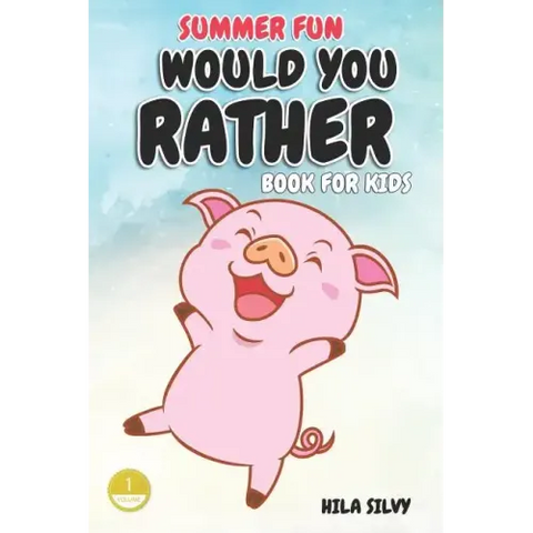 Summer Fun: Would You Rather Book For Kids: Hilarious Would You Rather
