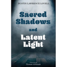 Sacred Shadows and Latent Light - Paperback