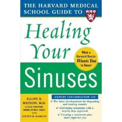 Harvard Medical School Guide to Healing Your Sinuses