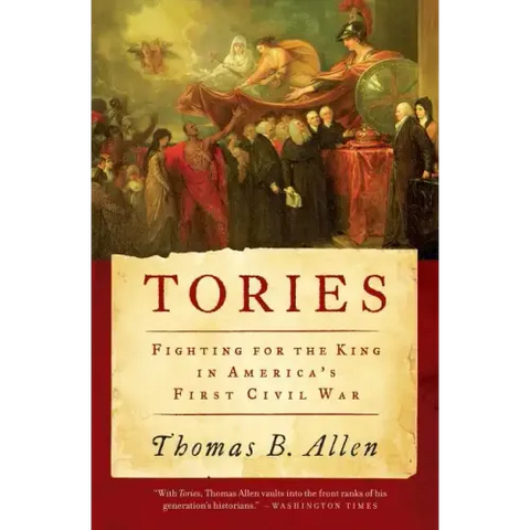 Tories: Fighting for the King in America's First Civil War