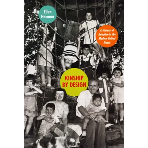Kinship by Design: A History of Adoption in the Modern United States