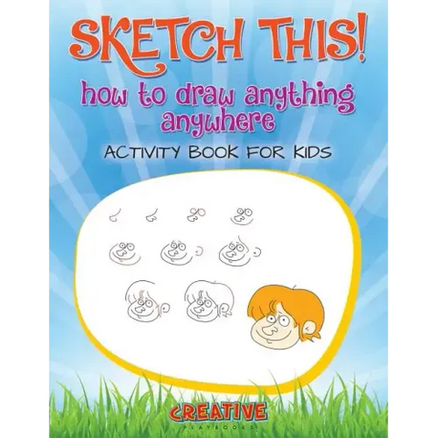 Sketch This! How to Draw Anything Anywhere Activity Book for Kids