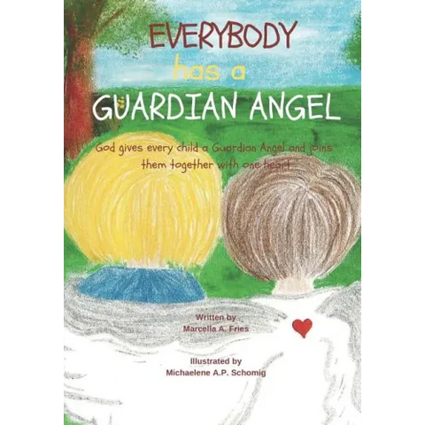 Everybody Has a Guardian Angel: God gives every child a Guardian Angel and joins them together with one heart.