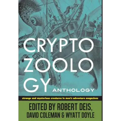 Cryptozoology Anthology: Strange and Mysterious Creatures in Men's Adventure Magazines