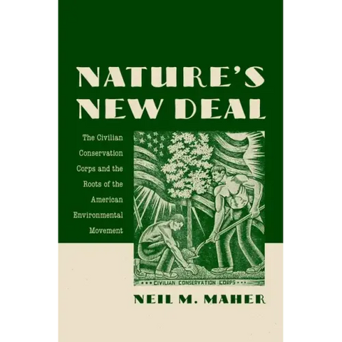 Nature's New Deal: The Civilian Conservation Corps and the Roots of the American Environmental Movement