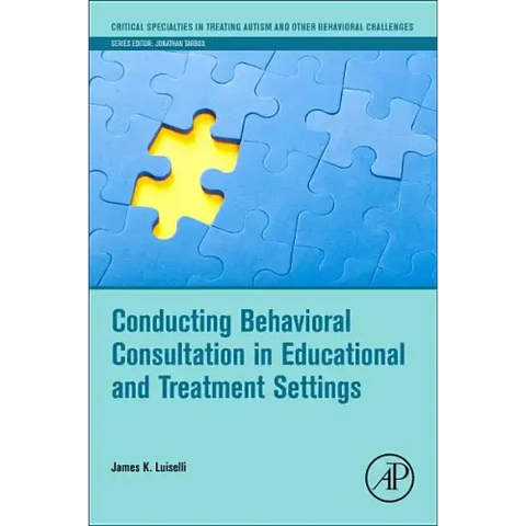 Conducting Behavioral Consultation in Educational and Treatment Settings
