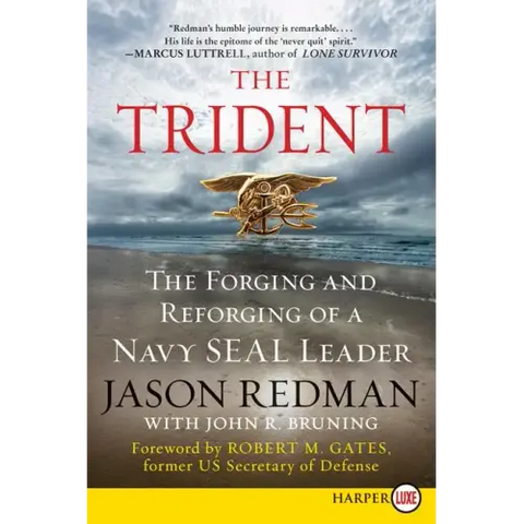 The Trident: The Forging and Reforging of a Navy Seal Leader