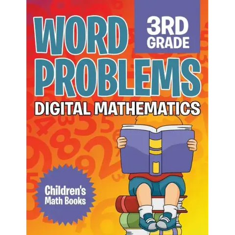 Word Problems 3rd Grade: Digital Mathematics Children's Math Books