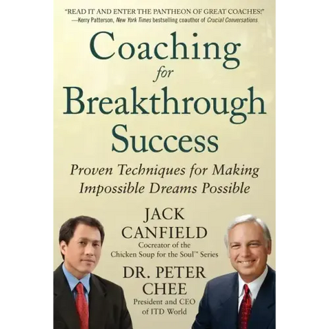 Coaching for Breakthrough Success: Proven Techniques for Making Impossible Dreams Possible