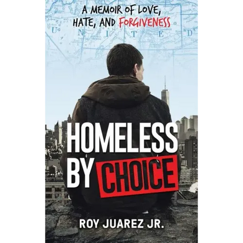 Homeless by Choice: A Memoir of Love, Hate, and Forgiveness