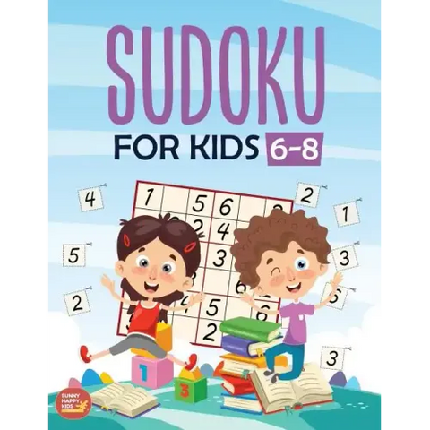 Sudoku For Kids 6-8: More Than 100+ Beginner, Easy and Fun Sudoku Puzzles That Keep Your Kids Busy, Designed Specifically For 6-7-8 year ol