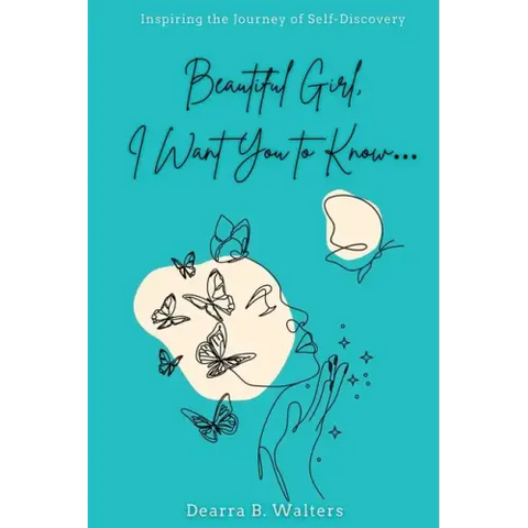 Beautiful Girl, I Want You to Know: Inspiring the Journey of Self-Discovery
