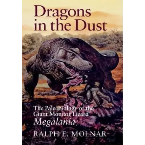 Dragons in the Dust: The Paleobiology of the Giant Monitor Lizard Megalania