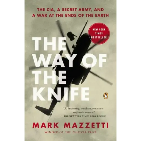 The Way of the Knife: The Cia, a Secret Army, and a War at the Ends of the Earth