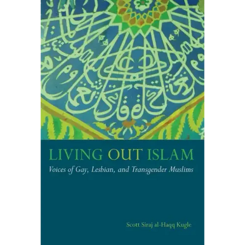 Living Out Islam: Voices of Gay, Lesbian, and Transgender Muslims