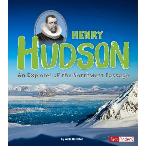 Henry Hudson: An Explorer of the Northwest Passage