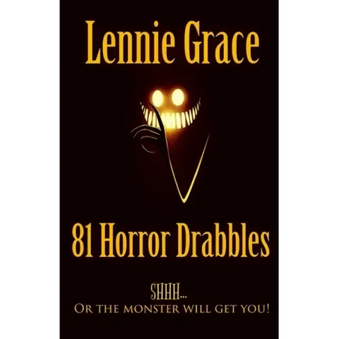 81 Horror Drabbles: A collection of 100 word Horror Stories