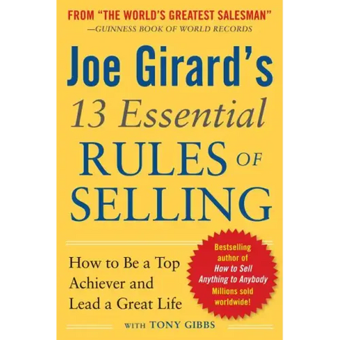Joe Girard's 13 Essential Rules of Selling: How to Be a Top Achiever and Lead a Great Life