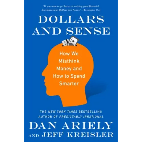 Dollars and Sense: How We Misthink Money and How to Spend Smarter