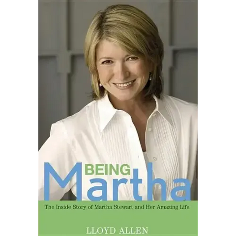 Being Martha: The Inside Story of Martha Stewart and Her Amazing Life
