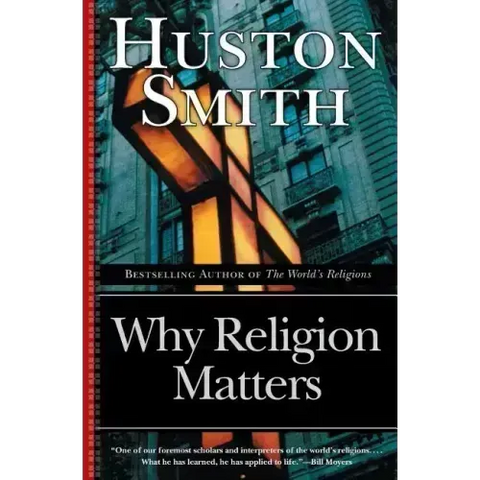 Why Religion Matters: The Fate of the Human Spirit in an Age of Disbelief