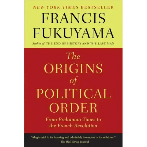 The Origins of Political Order: From Prehuman Times to the French Revolution