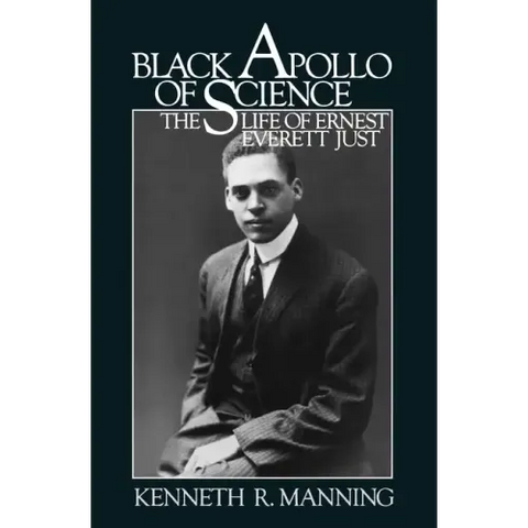 Black Apollo of Science: The Life of Ernest Everett Just
