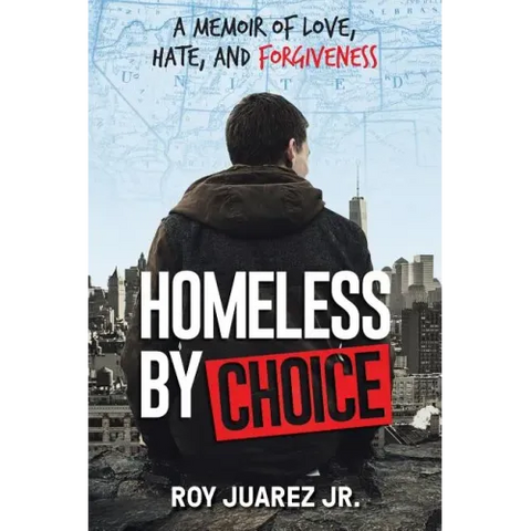 Homeless by Choice: A Memoir of Love, Hate, and Forgiveness