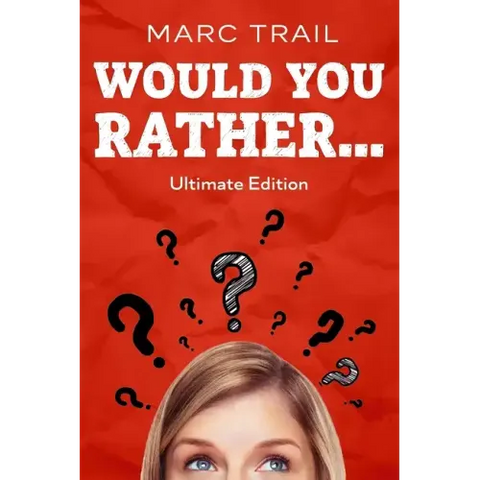 Would you Rather...: Ultimate Edition
