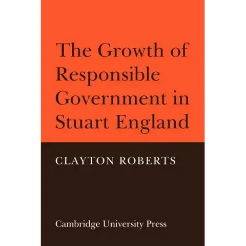 The Growth of Responsible Government in Stuart England