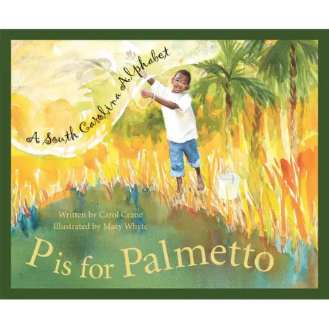 P Is for Palmetto: A South Carolina Alphabet