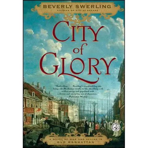 City of Glory: A Novel of War and Desire in Old Manhattan