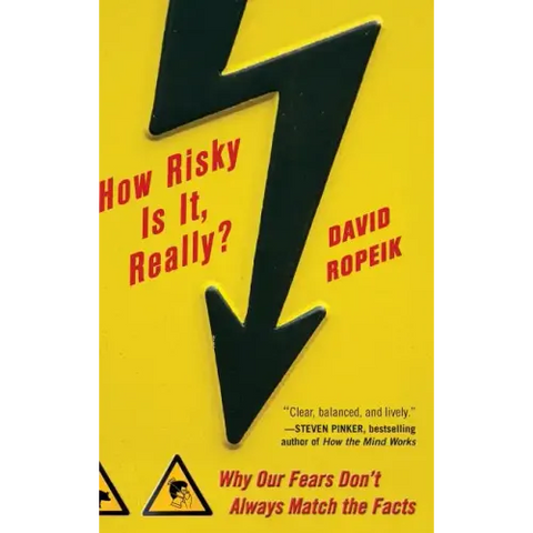 How Risky Is It, Really?: Why Our Fears Don't Always Match the Facts