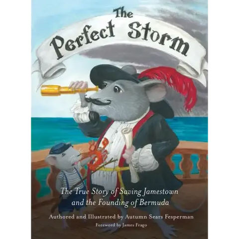 Perfect Storm: The True Story of Saving Jamestown and the Founding of Bermuda