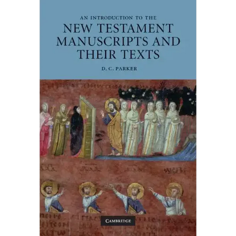 An Introduction to the New Testament Manuscripts and Their Texts