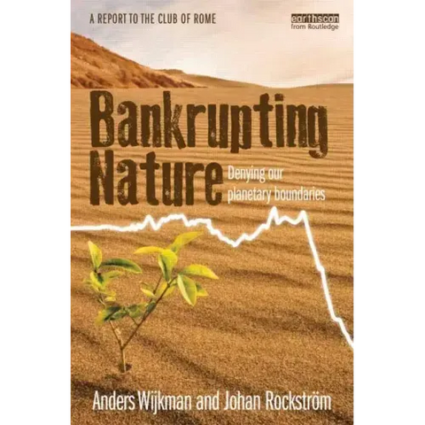 Bankrupting Nature: Denying Our Planetary Boundaries