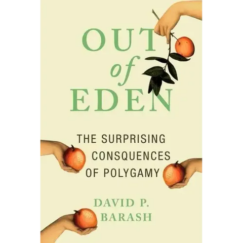 Out of Eden: The Surprising Consequences of Polygamy