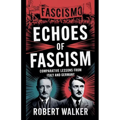 Echoes of Fascism: Comparative Lessons from Italy and Germany