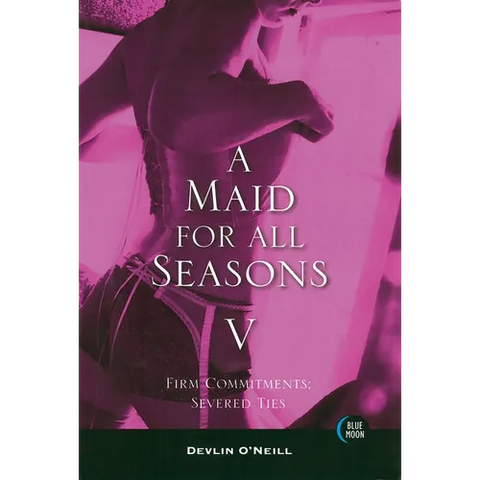 A Maid for All Seasons, Volume 5: Firm Commitments: Severed Ties